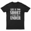 Life Is Too Short To Bet The Under T-Shirt