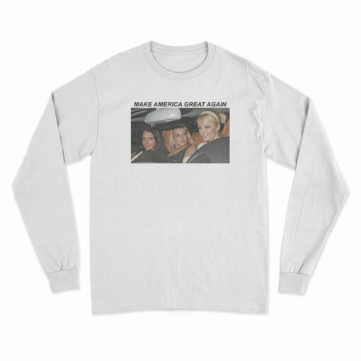 Lindsey Paris And Britney Make America Great Again Long Sleeve T-Shirt