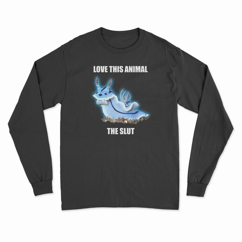 Love This Animal The Slut Long Sleeve T-Shirt