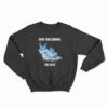 Love This Animal The Slut Sweatshirt