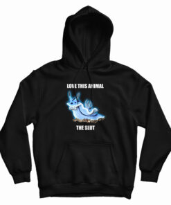 Love This Animal The Slut Hoodie