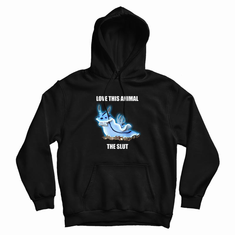 Love This Animal The Slut Hoodie