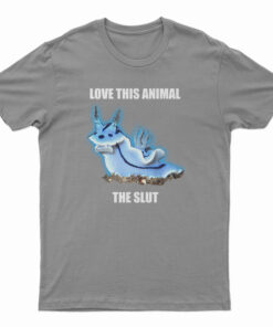 Love This Animal The Slut T-Shirt