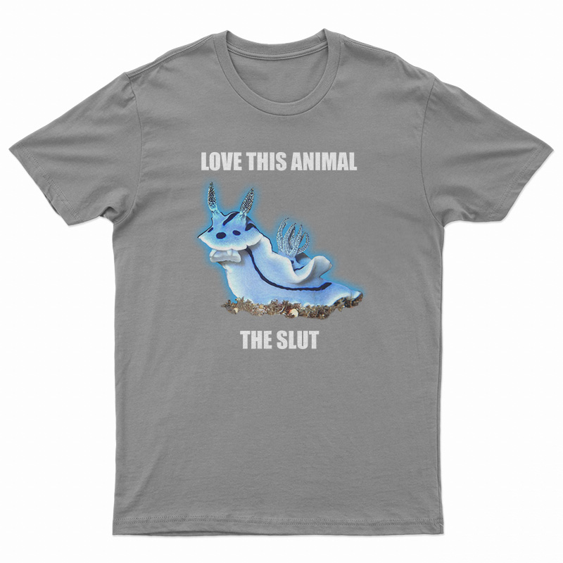 Love This Animal The Slut T-Shirt