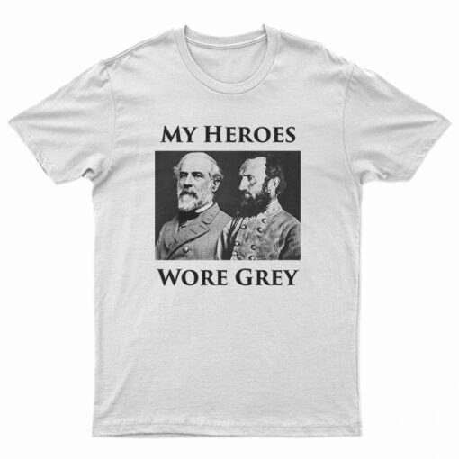My Heroes Wore Grey T-Shirt