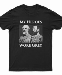 My Heroes Wore Grey T-Shirt
