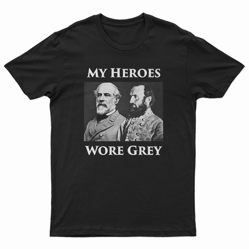 My Heroes Wore Grey T-Shirt