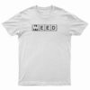 Need Weed T-Shirt