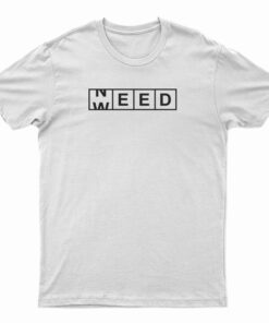 Need Weed T-Shirt