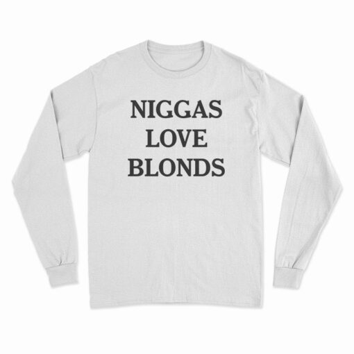 Niggas Love Blonds Long Sleeve T-Shirt