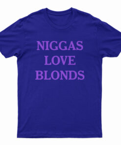 Niggas Love Blonds T-Shirt