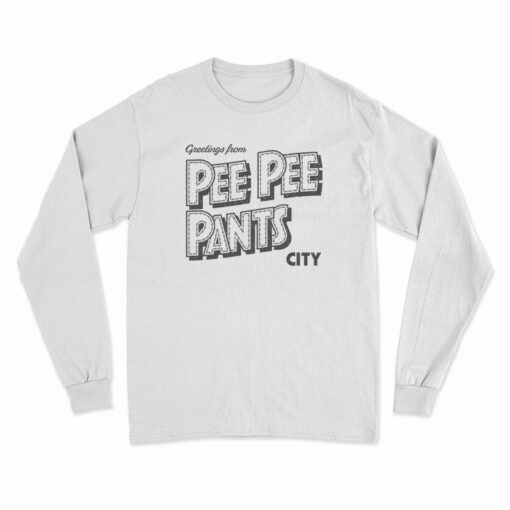 Pee Pee Pants City Long Sleeve T-Shirt
