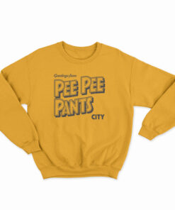 Pee Pee Pants City Sweatshirt