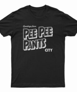 Pee Pee Pants City T-Shirt