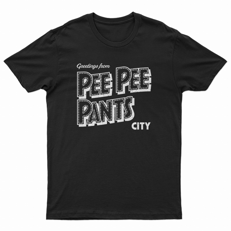 Pee Pee Pants City T-Shirt