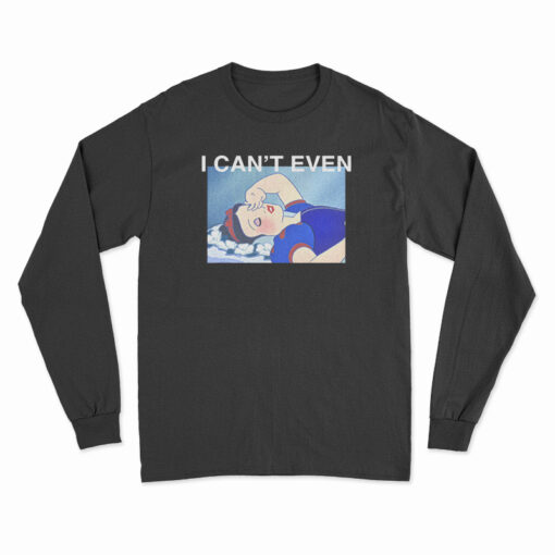Snow White I Can’t Even Long Sleeve T-Shirt