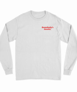 Somebody's Auntie Long Sleeve T-Shirt