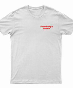 Somebody's Auntie T-Shirt
