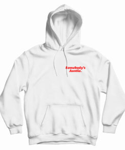 Somebody's Auntie Hoodie