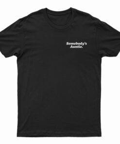 Somebody's Auntie T-Shirt