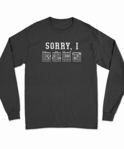 Sorry I-DGAF Hidden Message Guitar Chords For Lover Long Sleeve T-Shirt