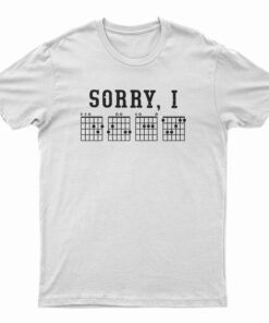 Sorry I-DGAF Hidden Message Guitar Chords For Lover T-Shirt