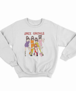 Spice Grohls Funny Sweatshirt