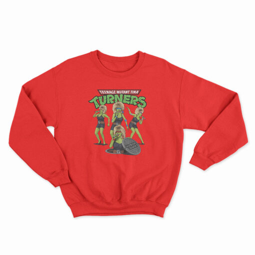 Teenage Mutant Tina Turners Sweatshirt