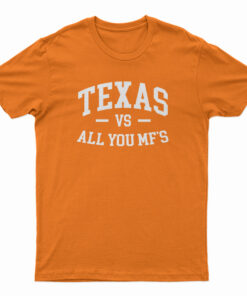 Texas Vs All You Mf's T-Shirt