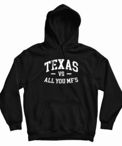 Texas Vs All You Mf's Hoodie