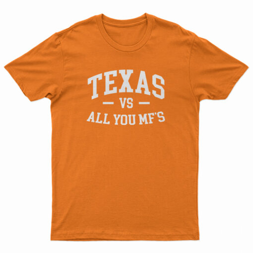 Texas Vs All You Mf's T-Shirt