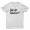 This Is My Circus These Are My Monkeys T-Shirt