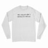 This Seemed Like A Good Idea 3 Months Ago Long Sleeve T-Shirt