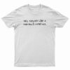 This Seemed Like A Good Idea 3 Months Ago T-Shirt