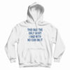 This Was The Only Shirt I Had With No Cum On It Hoodie