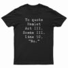 To Quote Hamlet Act III Scene III Line 92 No T-Shirt