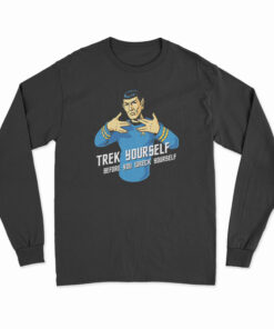 Trek Yourself Before You Wreck Yourself Long Sleeve T-Shirt