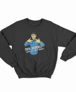Trek Yourself Before You Wreck Yourself Sweatshirt