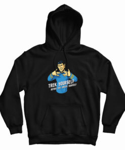 Trek Yourself Before You Wreck Yourself Hoodie