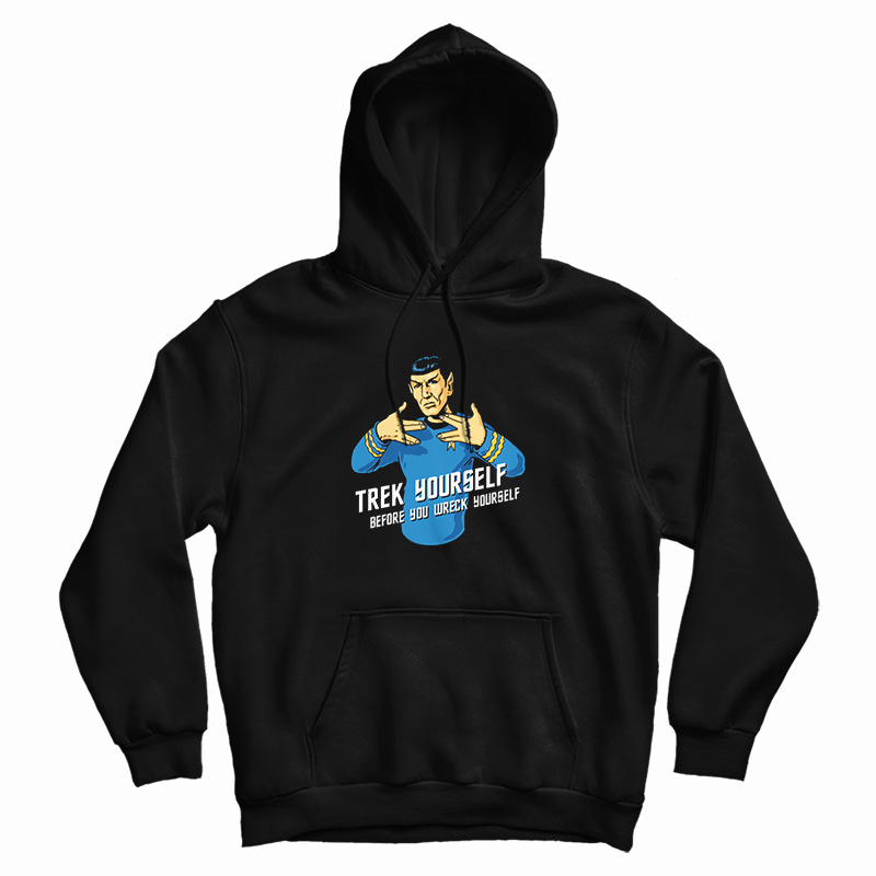 Trek Yourself Before You Wreck Yourself Hoodie