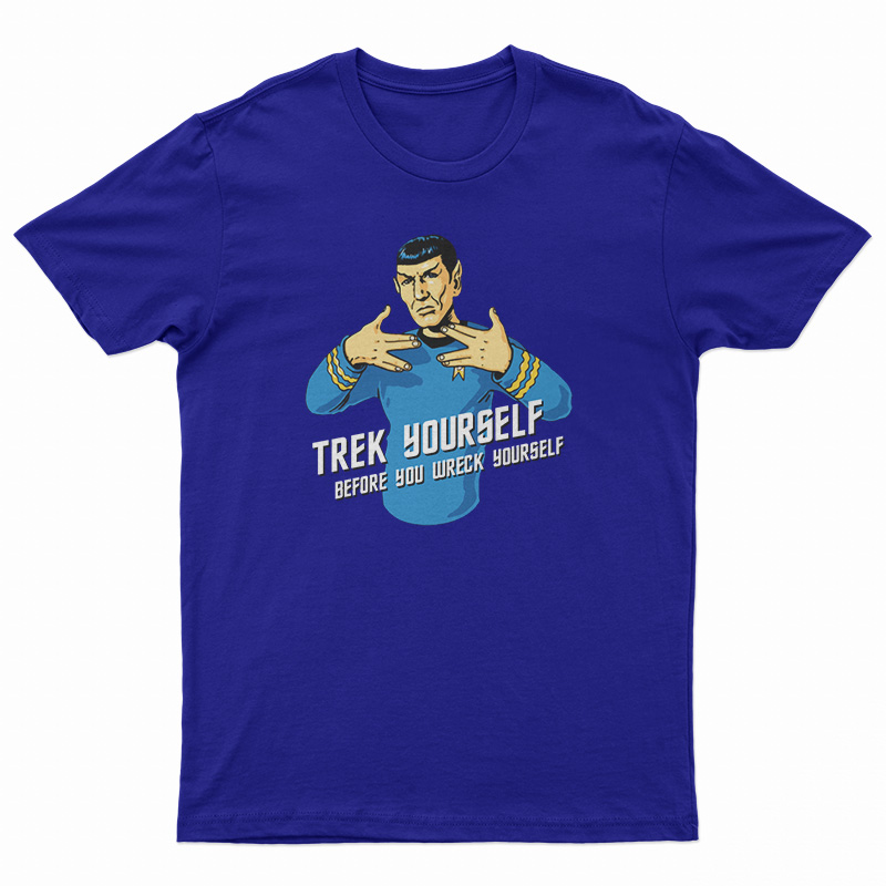 Trek Yourself Before You Wreck Yourself T-Shirt