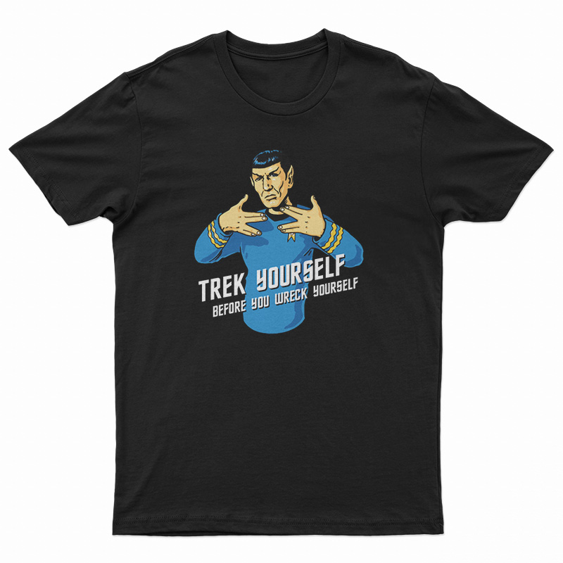 Trek Yourself Before You Wreck Yourself T-Shirt
