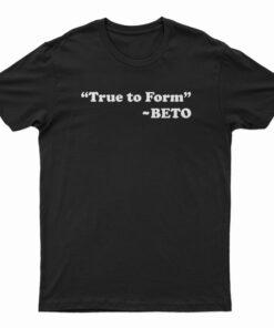 True To Form Beto T-Shirt
