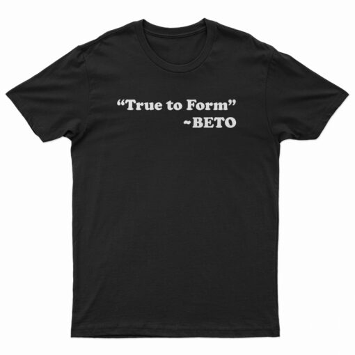 True To Form Beto T-Shirt