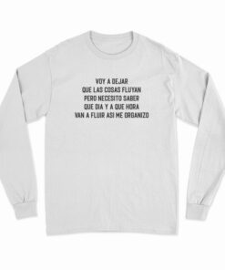 Voy A Dejar Que Las Cosas Fluyan Long Sleeve T-Shirt
