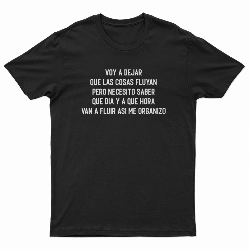 Voy A Dejar Que Las Cosas Fluyan T-Shirt