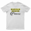 Waffle House Princess T-Shirt