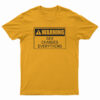 Warning Sex Changes Everything T-Shirt