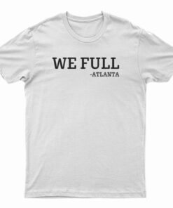 We Full Atlanta T-Shirt