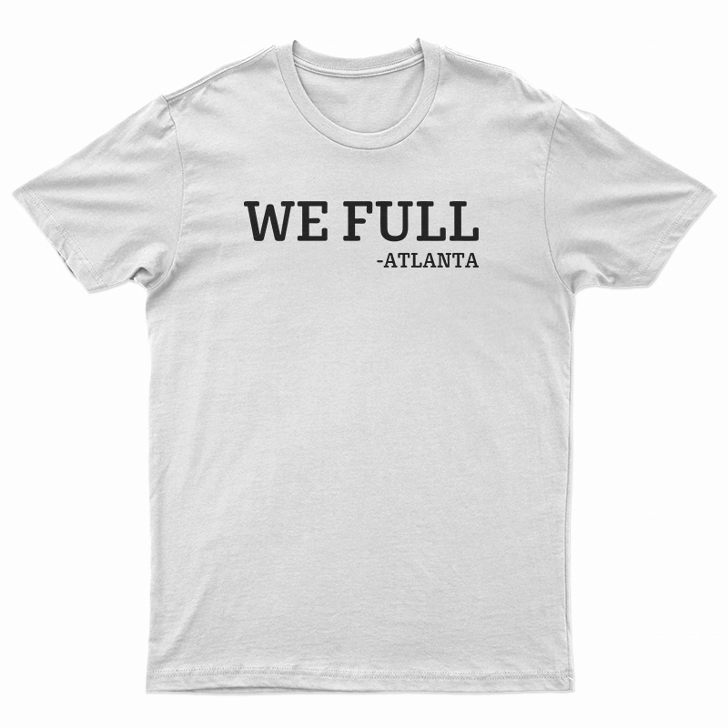 We Full Atlanta T-Shirt